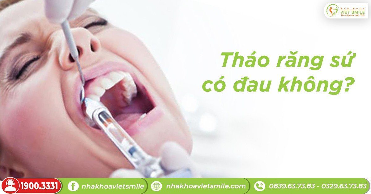 Tháo răng sứ có đau không?