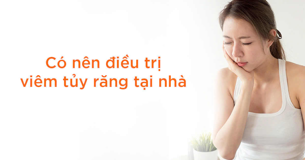 Có nên điều trị viêm tủy răng tại